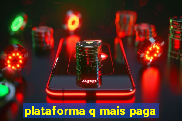 plataforma q mais paga